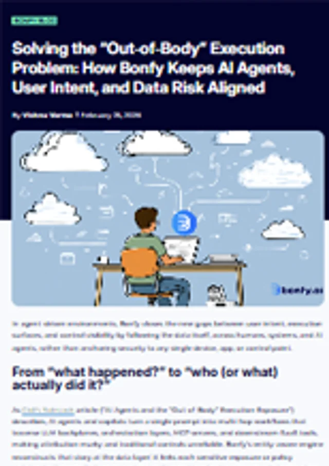 Solving the Out-of-Body Execution Problem: How Bonfy Keeps AI Agents, User Intent, and Data Risk Aligned